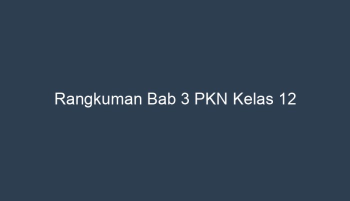 rangkuman bab 3 pkn kelas 12 terbaru