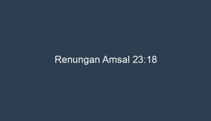 renungan amsal 23 ayat 18 terbaru