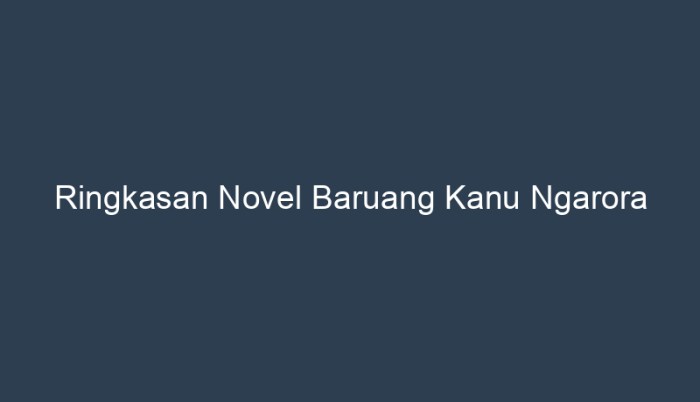 ringkasan novel baruang kanu ngarora terbaru