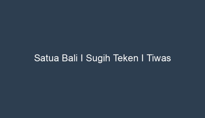 satua bali i sugih teken i tiwas terbaru