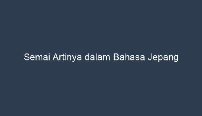 semai artinya dalam bahasa jepang