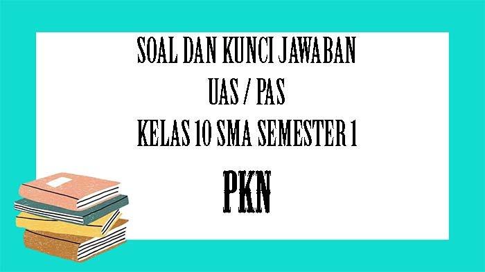 uas pkn kelas 10 semester 1 terbaru