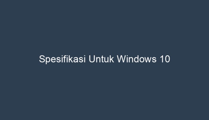 spesifikasi untuk windows 10 terbaru