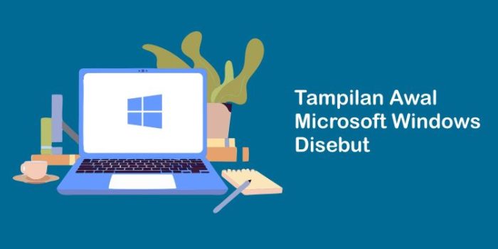 tampilan awal microsoft windows disebut terbaru