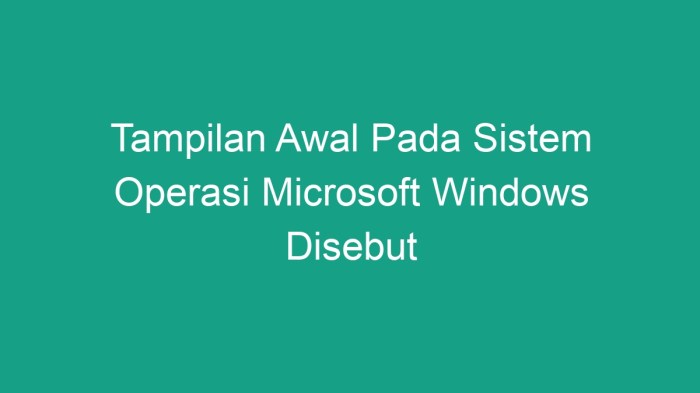 tampilan awal microsoft windows disebut terbaru