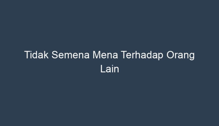 tidak semena mena terhadap orang lain