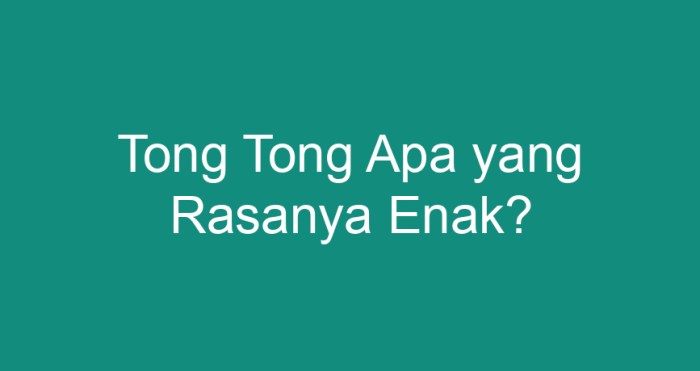 tong tong apa yang rasanya enak terbaru