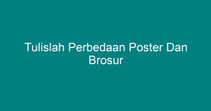 tulislah perbedaan poster dan brosur terbaru