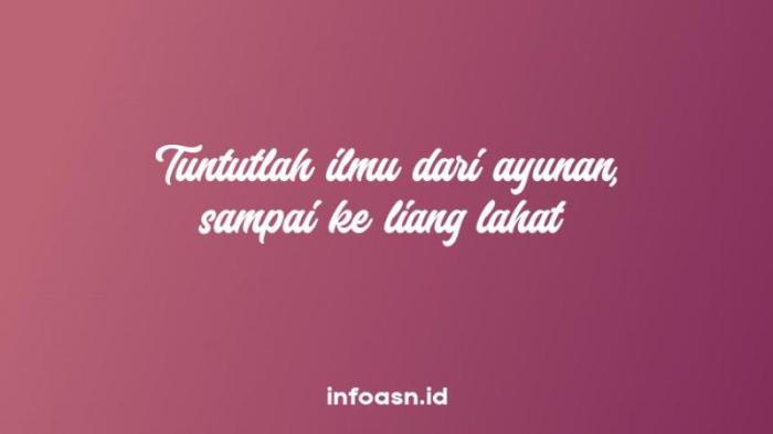 lahat tuntutlah ilmu ayunan liang sampai