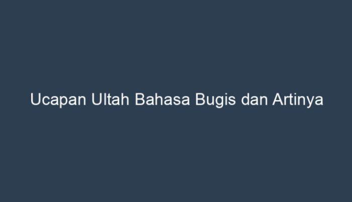 ucapan ultah bahasa bugis dan artinya