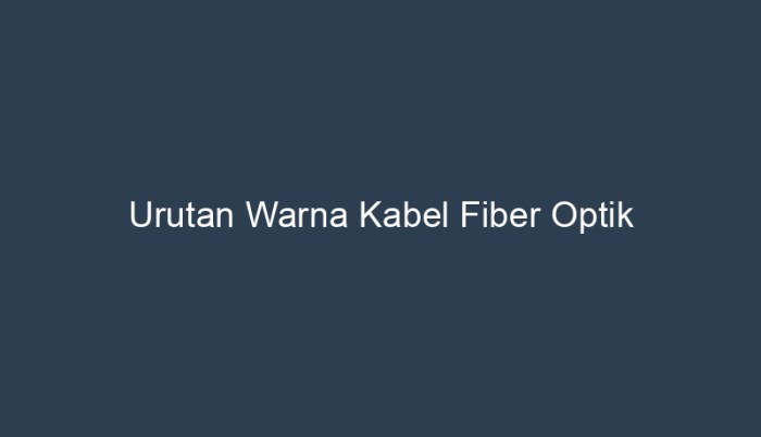 urutan warna kabel fiber optik