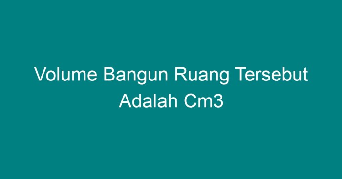 volume bangun ruang tersebut adalah cm3 terbaru