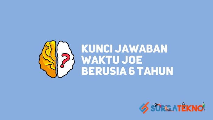 waktu joe berusia 6 tahun brain out